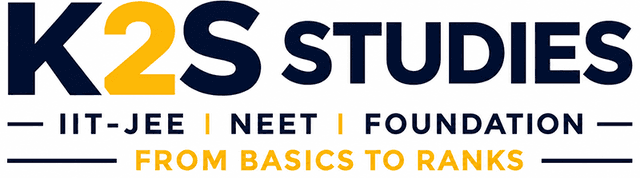 K2S Studies — IIT-JEE, NEET, Foundation — From Basics to Ranks